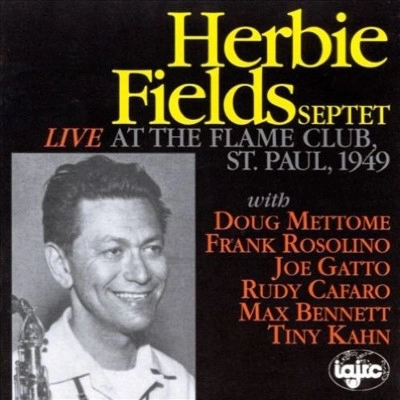 HERBIE FIELDS / LIVE AT THE FLAME  / LIVE AT THE FLAME