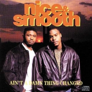 NICE & SMOOTH / AIN'T DAMN THING CHA