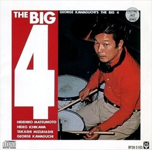 GEORGE KAWAGUCHI / ジョージ川口 / ビッグ4