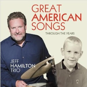 JEFF HAMILTON / ジェフ・ハミルトン / グレイト･アメリカン･ソングス～スルー･ザ･イヤーズ～ / GREAT AMERICAN SONGS-THROUGH THE YAERS
