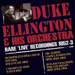 DUKE ELLINGTON / デューク・エリントン / RARE LIVE RECORDINGS 1952-1953