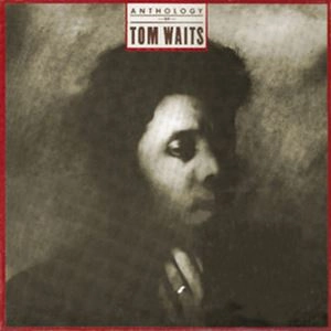 TOM WAITS / トム・ウェイツ / ANTHOLOGY OF TOM WAITS