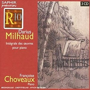 FRANSOISE CHOVEAUX / MILHAUD: INTEGRALE DES OEUVRES POUR PIANO