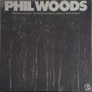 PHIL WOODS / フィル・ウッズ / PHIL TALKS WITH QUILL