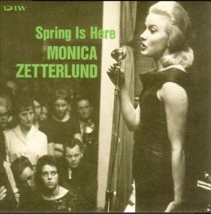 MONICA ZETTERLUND / モニカ・ゼタールンド / スプリング･イズ･ヒア