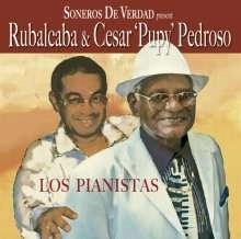 SONEROS DE VERDAD / ソネーロス・デ・ベルダ / LOS PIANISTAS : SONEROS DE VERDAD PRESENT RUBARCABA & CESAR PUPY PEDROSO / LOS PIANISTAS