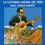 RAUL GARCIA ZARATE / ラウル・ガルシア・サラテ / アンデス・ギターの至宝 / LA GUITARRA ANDINA DE PERU