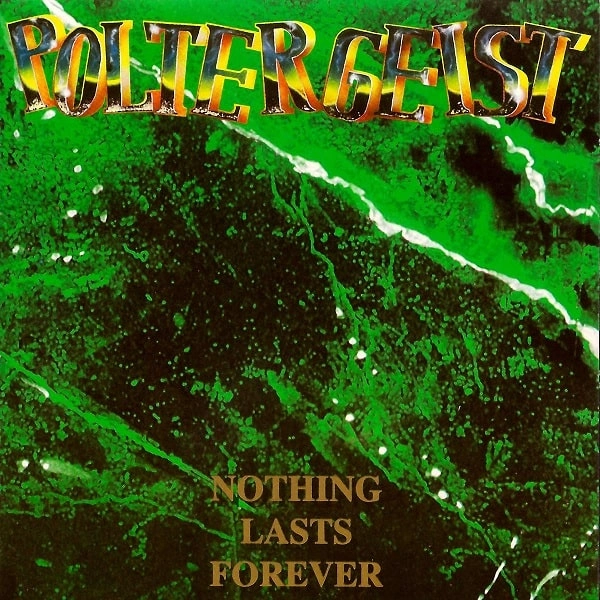 POLTERGEIST / ポルターガイスト / NOTHING LASTS FOREVER / ナッシング・ラスツ・フォーエヴァー
