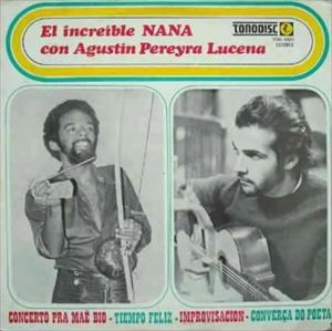 NANA VASCONCELOS & AGUSTIN PEREYRA LUCENA / ナナ・ヴァスコンセロス & アグスティン・ペレイラ・ルセナ / EL INCREIBLE NANA