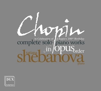 TATYANA SHEBANOVA / タチアナ・シェバノワ / CHOPIN: COMPLETE SOLO PIANO WORKS IN OPUS ORDER