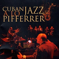 GERMAN PIFFERRER  / ヘルマン・ピッフェレール / CUBAN JAZZ A LO PIFFERRER(CD-R)