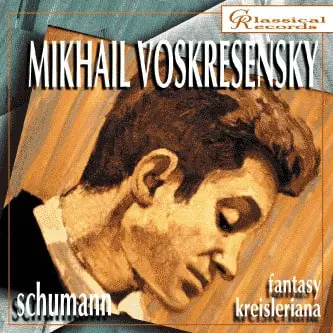 MIKHAIL VOSKRESENSKY / ミハイル・ヴォスクレセンスキー / SCHUMANN:FANTASY