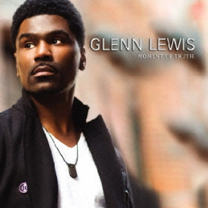 GLENN LEWIS / グレン・ルイス / モーメント・オブ・トゥルース (国内盤 帯 解説 歌詞 対訳付) / MOMENT OF TRUTH