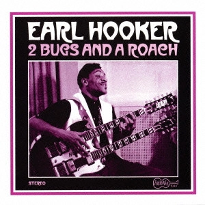 EARL HOOKER / アール・フッカー / ツー・バグズ & ア・ローチ