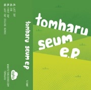 TOMHARU / ＳＥＵＭ Ｅ.Ｐ / SEUM E.P