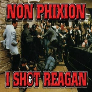 NON PHIXION / ノン・フィクション / I SHOT REAGAN