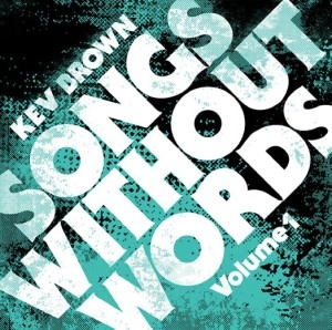 KEV BROWN / ケブ・ブラウン / SONGS WITHOUT WORDS -BLACK VINYL-