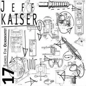 JEFF KAISER / 17 THEMES FOR OCKODEKTET