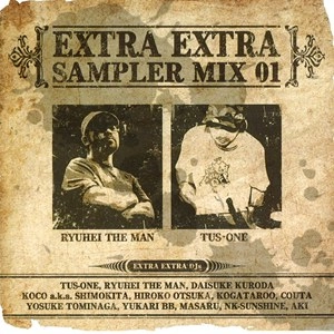 TUS-ONE & RYUHEI THE MAN / EXTRA EXTRA SAMPLER MIX 01