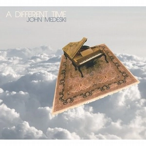JOHN MEDESKI / ジョン・メデスキー / DIFFERENT TIME