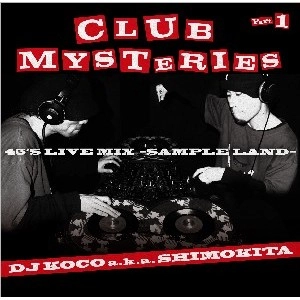 DJ KOCO aka SHIMOKITA / CLUB MYSTERIES PART.1 / CLUB MTSTERIES PART.1