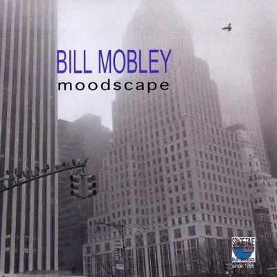BILL MOBLEY / MOODSCAPE