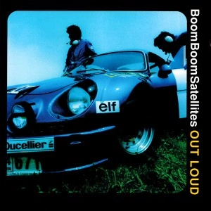 BOOM BOOM SATELLITES / ブンブンサテライツ / OUT LOUD