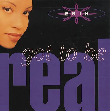 ERIK / エリック / GOT TO BE REAL