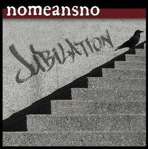 NOMEANSNO / ノーミーンズノー / JUBILATION