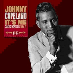 JOHNNY COPELAND / ジョニー・コープランド / IT'S ME: CLASSIC TEXAS SOUL 1965-72