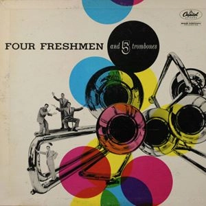 FOUR FRESHMEN / フォー・フレッシュメン / フォー･フレッシュメン & 5トロンボーンズ
