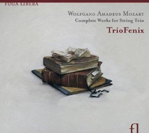 TRIO FENIX / トリオ・フェニックス / モーツァルト: 弦楽三重奏のための作品全集