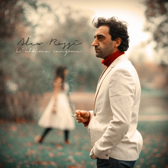 ALEX ROSSI / L'ULTIMA CANZONE
