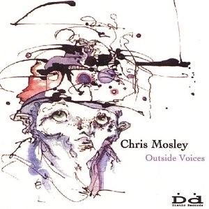 CHRIS MOSLEY / クリス・モズレー / OUTSIDE VOICES