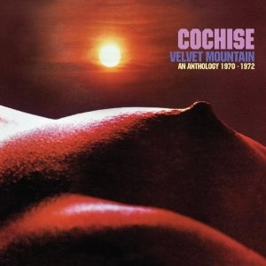 COCHISE / コーチズ / VELVET MOUNTAIN: AN ANTHOLOGY 1970-1972