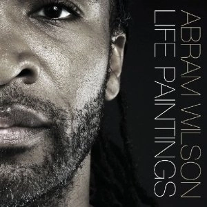 ABRAM WILSON / LIFE PAINTINGS 