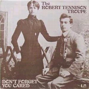 ROBERT TENNISON TROUPE / DON'T FORGET YOU CARED