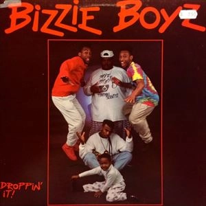 BIZZIE BOYZ (Fanatic,Willski(Ski Beatz),Mixmasta D) / DROPPIN' IT