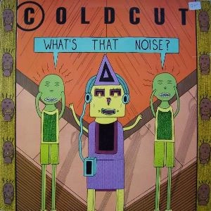 COLDCUT / コールドカット / WHAT'S THAT NOISE?