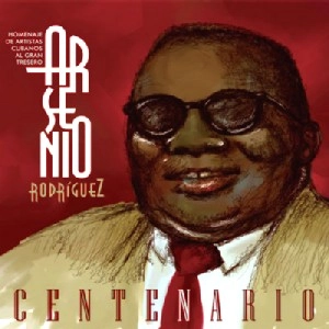 V.A. (ARSENIO RODRIGUEZ CENTENARIO) / ARSENIO RODRIGUEZ CENTENARIO