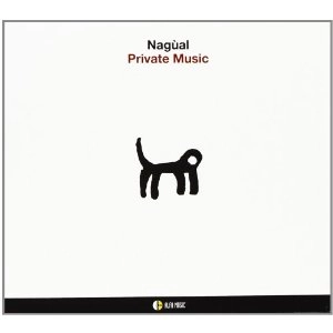 NAGUAL / ナワール / PRIVATE MUSIC