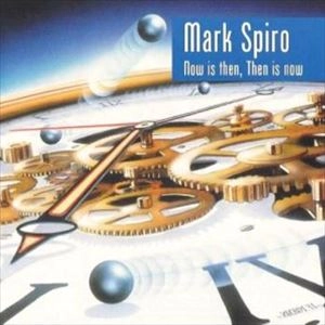 MARK SPIRO / マーク・スピロ / NOW IS THEN,THEN IS NOW