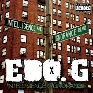 ED O. G / INTELLIGENCE & IGNORANCE