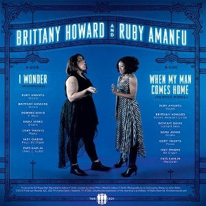 BRITTANY HOWARD + RUBY AMANFU / I WONDER + WHEN MY MAN COMES HOME