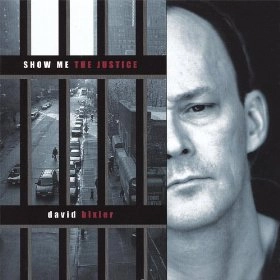 DAVID BIXLER / デヴィッド・ビクスラー / SHOW ME THE JUSTICE
