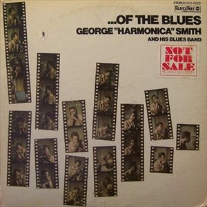 GEORGE HARMONICA SMITH / ジョージ・スミス / ...OF THE BLUES