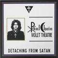 PAUL CHAIN VIOLET THEATRE / DETACHING FROM SATAN<SOLID PURPLE VINYL>
