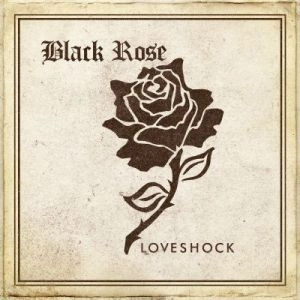BLACK ROSE (from UK) / LOVESHOCKS