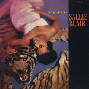 SALLIE BLAIR / サリー・ブレア / "ハロー,タイガー!" / "HELLO, TIGER!"