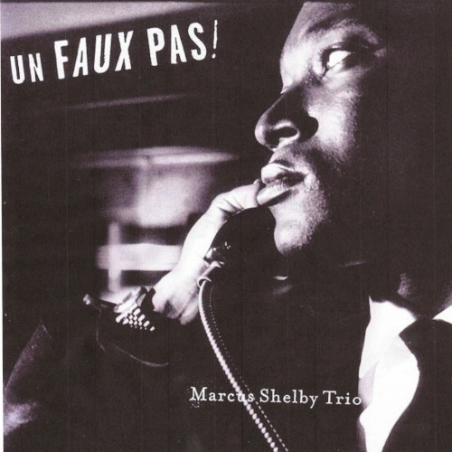 MARCUS SHELBY / マーカス・シェルビー / UN FAUX PAS!